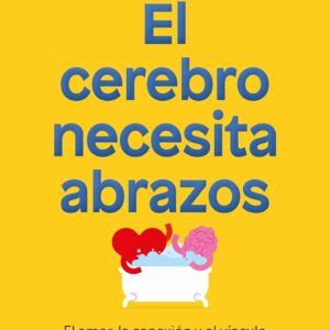 Libro "El cerebro necesita abrazos"